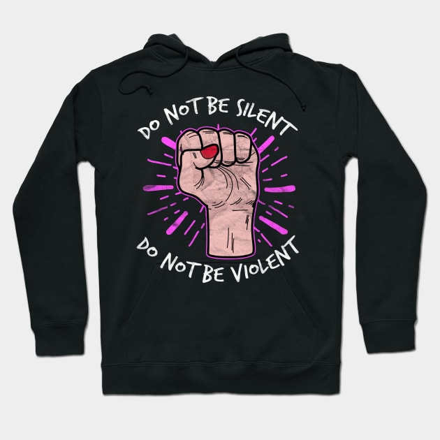 Do Not Be Silent Do Not Be Violent -International Women's Day Hoodie by AlphaDistributors